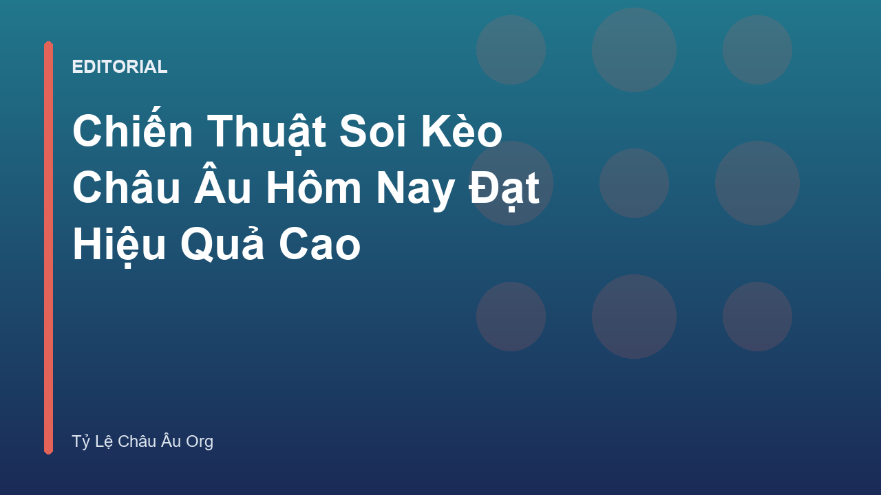 Chiến thuật soi kèo châu Âu chuyên nghiệp